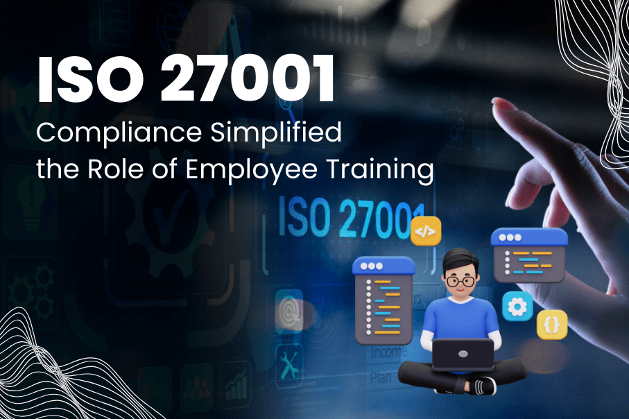 ISO 27001 Compliance Simplified in the Role of Employee Training