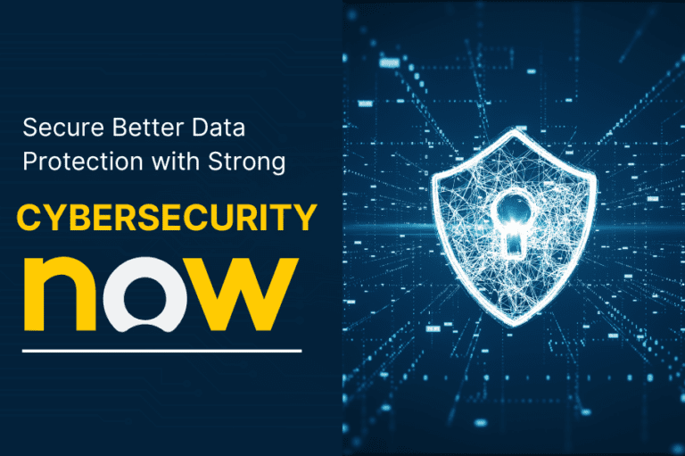 Secure Better Data Protection with Strong Cybersecurity Now